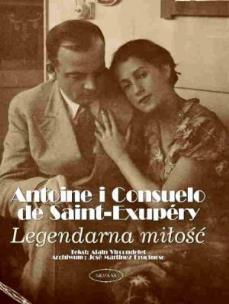 Okładka książki Legendarna miłość Antoine i Consuelo de Saint-Exupery