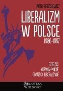 Okładka książki Liberalizm w Polsce. 1980-1997
