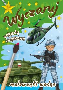 Okładka książki Malowanki wodne. Wyczaruj pojazdy wojskowe