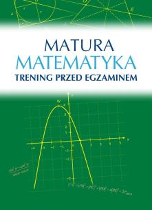 Okładka książki MATEMATYKA MATURA TRENING PRZED EGZAMINEM