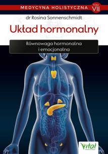 Medycyna holistyczna Tom 7 Układ hormonalny. Autor: Rosina Sonnenschmidt. Multiszop.pl Okładka książki Medycyna holistyczna Tom 7 Układ hormonalny