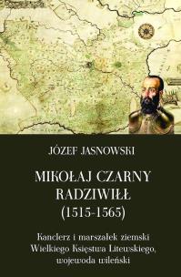 Okładka książki Mikołaj Czarny Radziwiłł (1515-1565)