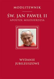 Okładka książki MODLITEWNIK ŚW. JAN PAWEŁ II APOSTOŁ MIŁOSIERDZIA