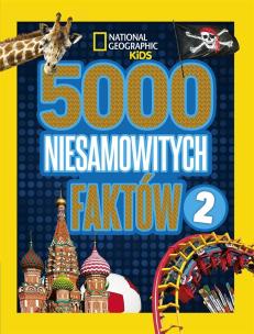 Okładka książki National Geographic Kids 5000 niesamow. faktów 2