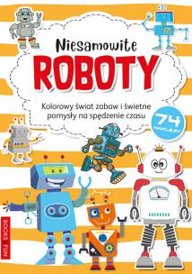 Okładka książki NIESAMOWITE ROBOTY KOLOROWANKA