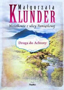 Niziołkowie z ulicy Pamiątkowej T.2 Droga do.... Autor: Klunder Małgorzata. Multiszop.pl Okładka książki Niziołkowie z ulicy Pamiątkowej T.2 Droga do...