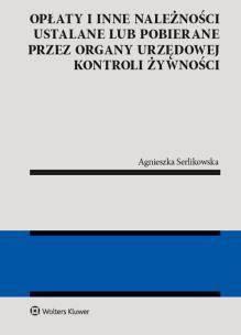 Okładka książki Opłaty i inne należności ustalane lub pobierane przez organy urzędowej kontroli żywności