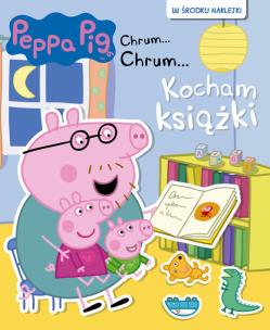 Okładka książki Peppa Pig Chrum... Chrum...nr 60 Kocham książki
