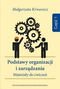 Podstawy organizacji i zarządzania cz.1. Autor: Krwawicz Małgorzata. Multiszop.pl Okładka książki Podstawy organizacji i zarządzania cz.1