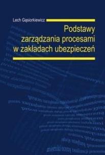 Okładka książki Podstawy zarządzania procesami w zakładach ubezp.