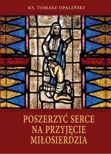 Okładka książki Poszerzyć serce na przyjęcie miłosierdzia