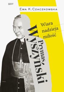 Okładka książki Prymas Wyszyński.  Wiara, nadzieja, miłość.