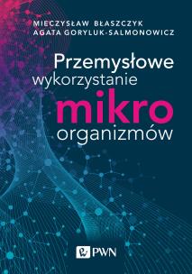 Okładka książki Przemysłowe wykorzystanie mikroorganizmów
