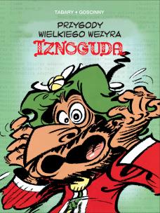 Przygody wielkiego wezyra Iznoguda 2. Autor: JEAN TABARY, Marek Puszczewicz. Multiszop.pl Okładka książki Przygody wielkiego wezyra Iznoguda 2