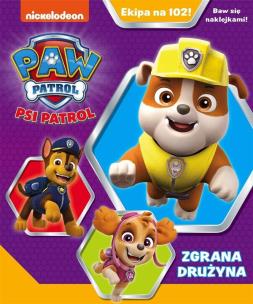 Okładka książki Psi Patrol. Ekipa na 102! Zgrana drużyna