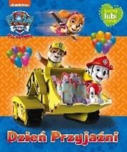 Okładka książki Psi Patrol. Kocha, lubi, szanuje. Dzień Przyjaźni