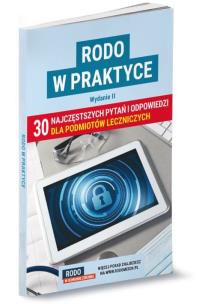 Okładka książki RODO w praktyce. 30 najczęstszych pytań i odpowiedzi dla podmiotów leczniczych. Wydanie II
