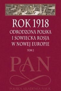 Okładka książki Rok 1918 T.2 Odrodzona Polska i sowiecka...