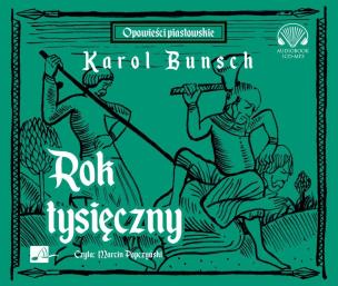 Rok tysięczny - Audiobook. Autor: Bunsch Karol. Multiszop.pl Okładka książki Rok tysięczny - Audiobook