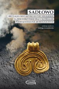 Opakowanie Sadłowo Birytualne cmentarzysko kultury wielbarskiej na ziemi dobrzyńskiej wraz z materiałami pozostałych kultur archeologicznych