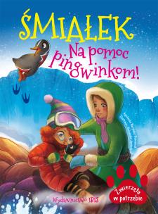 Okładka książki ŚMIAŁEK NA POMOC PINGWINKOM ZWIERZĘTA W POTRZEBIE