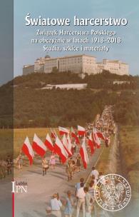 Światowe harcerstwo. Związek Harcerstwa Polskiego na obczyźnie w latach 1918-2018.. Autor: Marek Wierzbicki (red.). Multiszop.pl Okładka książki Światowe harcerstwo. Związek Harcerstwa Polskiego na obczyźnie w latach 1918-2018.