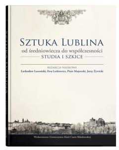 Okładka książki Sztuka Lublina od średniowiecza do współczesności