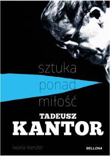 Okładka książki Tadeusz Kantor-sztuka ponad miłość