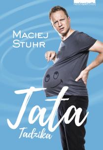 Tata Tadzika - uszkodzone. Autor: Maciej Stuhr. Multiszop.pl Okładka książki Tata Tadzika - uszkodzone