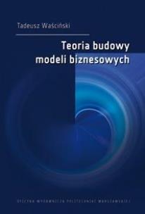Okładka książki Teoria budowy modeli biznesowych