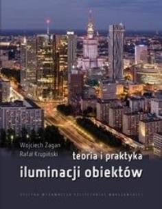 Teoria i praktyka iluminacji obiektów. Autor: Żagan Wojciech, Rafał Krupński. Multiszop.pl Okładka książki Teoria i praktyka iluminacji obiektów