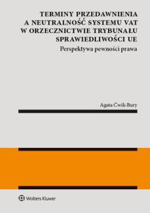 Okładka książki Terminy przedawnienia a neutralność systemu VAT w orzecznictwie Trybunału Sprawiedliwości UE