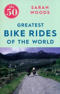 Okładka książki The 50 Greatest Bike Rides of the World