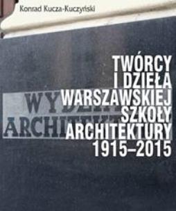 Okładka książki Twórcy i dzieła Warszawskiej Szkoły Architektury..
