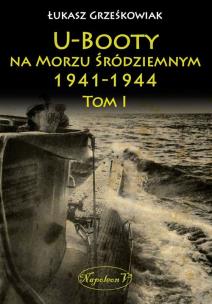 Okładka książki U-Booty na Morzu Śródziemnym 1941-1944 tom 1