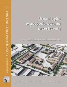 Okładka książki Urbanistyka w gospodarowaniu przestrzenią