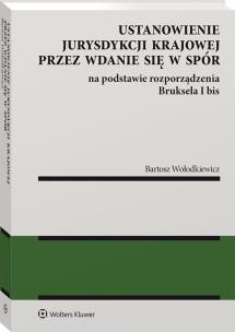 Okładka książki Ustanowienie jurysdykcji krajowej przez wdanie się w spór na podstawie rozporządzenia Bruksela I bis