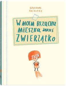 Okładka książki W moim brzuchu mieszka jakieś zwierzątko