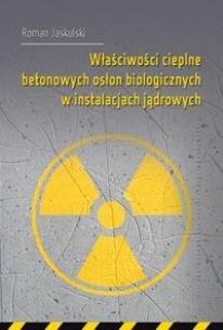 Okładka książki Właściwości cieplne betonowych osłon biologicz. ..