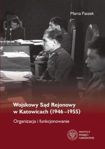 Okładka książki Wojskowy Sąd Rejonowy w Katowicach (1946-1955)