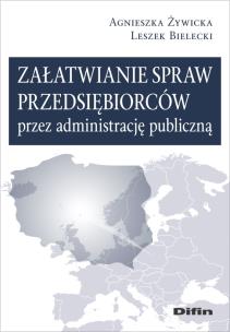 Okładka książki Załatwianie spraw przedsiębiorców przez administrację publiczną