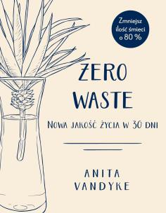 Okładka książki Zero waste Nowa jakość życia w 30 dni