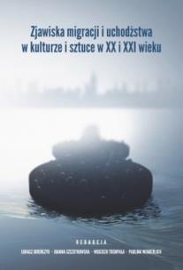 Opakowanie Zjawiska migracji i uchodźstwa w kulturze i sztuce w XX i XXI wieku
