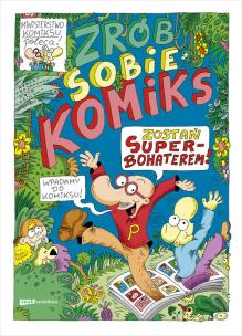 Okładka książki Zrób sobie komiks. Zostań superbohaterem