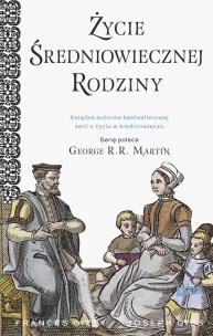 Życie średniowiecznej rodziny. Autor: Joseph Gies, Francis Gies. Multiszop.pl Okładka książki Życie średniowiecznej rodziny