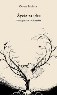 Okładka książki ŻYCIE ZA IDEE NIEBEZPIECZNIE BYĆ FILOZOFEM