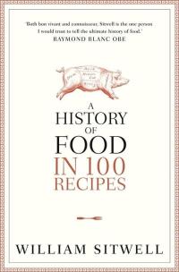Okładka książki A History of Food in 100 Recipes