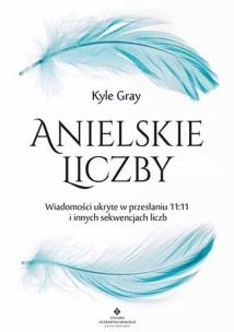 Anielskie liczby. Autor: Kyle Gray . Multiszop.pl Okładka książki Anielskie liczby