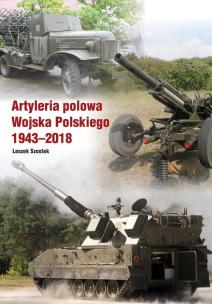 Okładka książki Atyleria polowa Wojska Polskiego 1943-2018