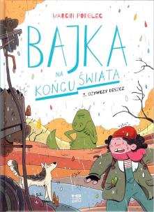 Okładka książki Bajka na końcu świata.T.3 Ożywczy deszcz